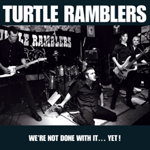 TURTLE RAMBLERS "we're not done with it...yet" CD