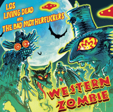 LOS LIVING DEAD AND THE BAD MOTHERFUCKER "western zombie" CD