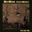 WAYWARD GENTLEWOMEN "The Last For…" CD