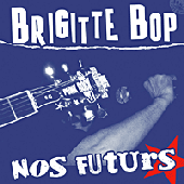 BRIGITTE BOP "Nos Futurs" EP 7"