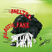 STUNT MAN 5 "melted, plastic, fake" CD