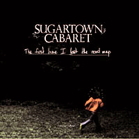 SUGARTOWN CABARET "the first time I lost the road map" CD