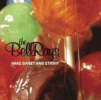 THE BELLRAYS "Hard Sweet & Sticky" CD