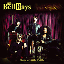 THE BELLRAYS "have a little faith" CD