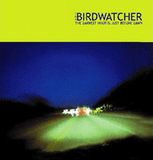 THE BIRDWATCHER "the darkest hour is just before dawn" CD