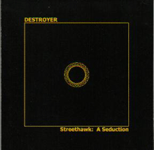 DESTROYER "streethawk: a seduction" CD