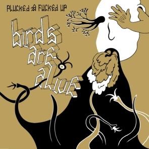 BIRDS ARE ALIVE "plucked a fucked up" CD BIRDS ARE ALIVE "plucked a fucked up" CD