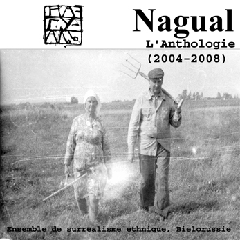 NAGUAL "l'anthologie (2004-2008) Ensemble de surrealisme ethniqu