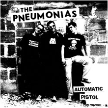THE PNEUMONIAS "automatic pistol" 45T